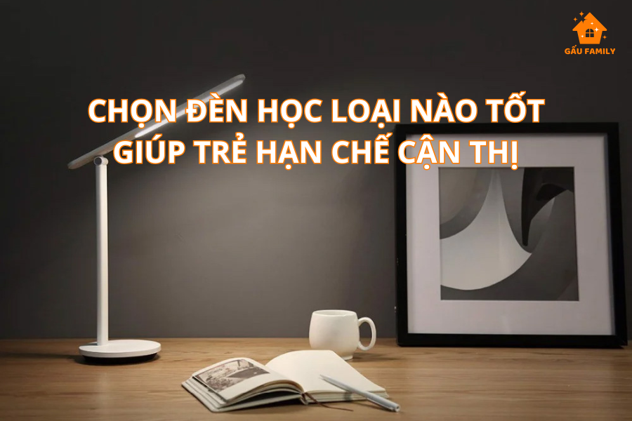 Đèn học sinh loại nào tốt
