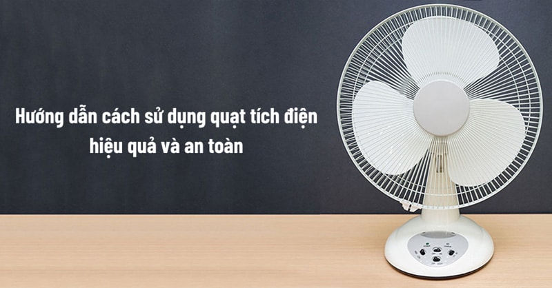 Hướng dẫn cách sử dụng quạt tích điện